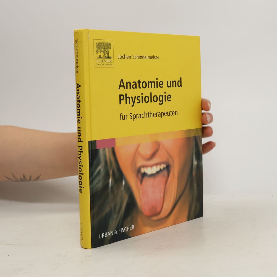Jochen Schindelmeiser Anatomie und Physiologie für Sprachtherapeuten