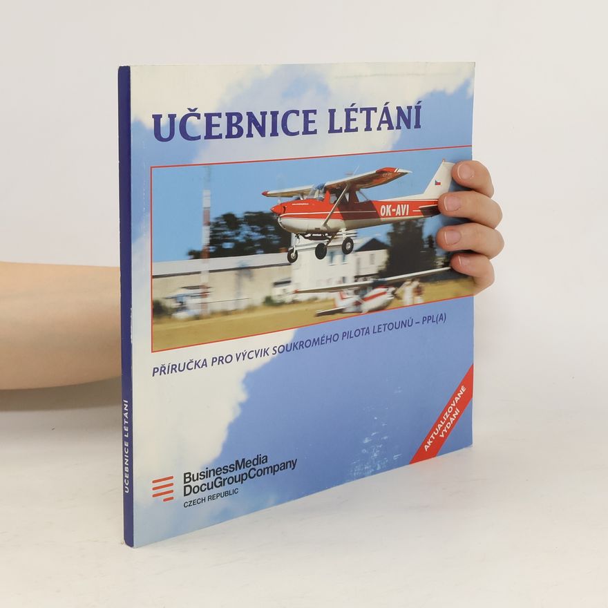 Karel Zítko Učebnice létání: příručka pro výcvik soukromého pilota letounů - PPL(A)