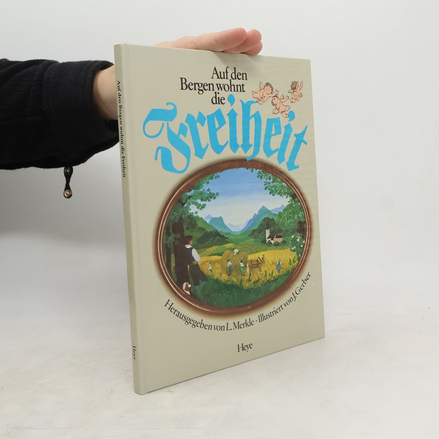 Ludwig Merkle Auf den Bergen wohnt die Freiheit, auf den Bergen ist es schön