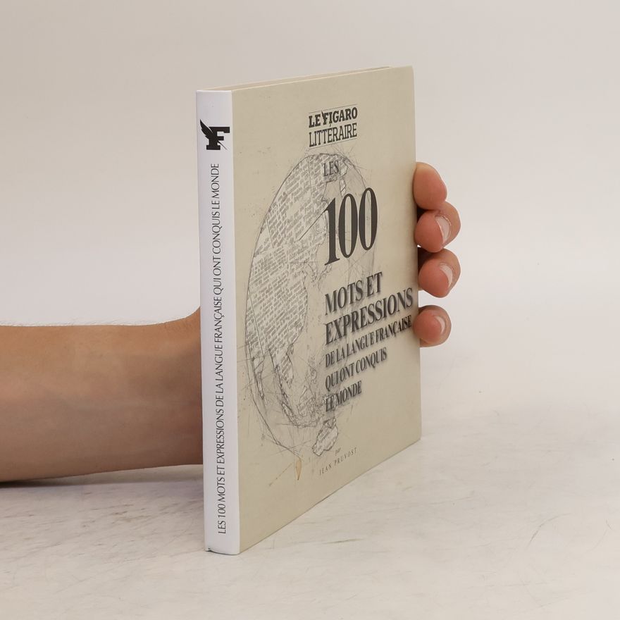 Jean Pruvost Les 100 mots et expressions de la langue française qui ont conquis le monde