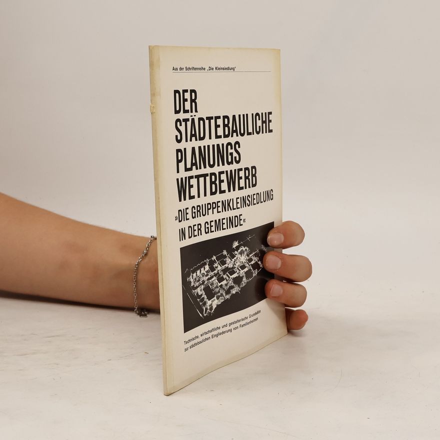 Autorenkollektiv Der städtebauliche Planungswettbewerb "Die Gruppenkleinsiedlung in der Gemeinde"