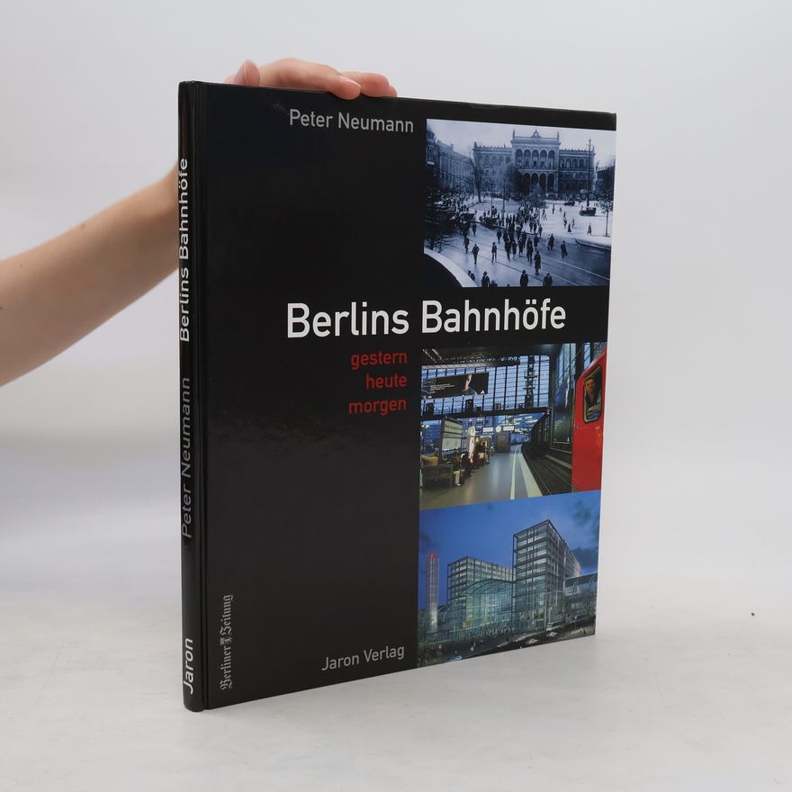 Peter R. Neumann Berlins Bahnhöfe