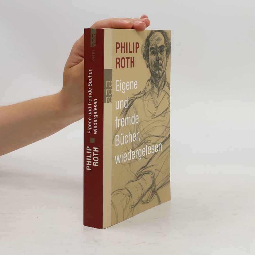 Philip Roth Eigene und fremde Bücher, wiedergelesen