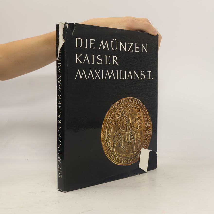 AA.VV. Die Münzen Kaiser Maximilians I.
