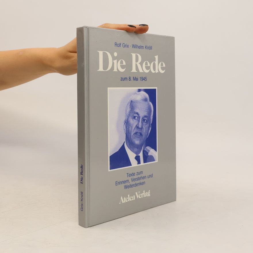 Rolf Grix Die Rede zum 8. Mai 1945
