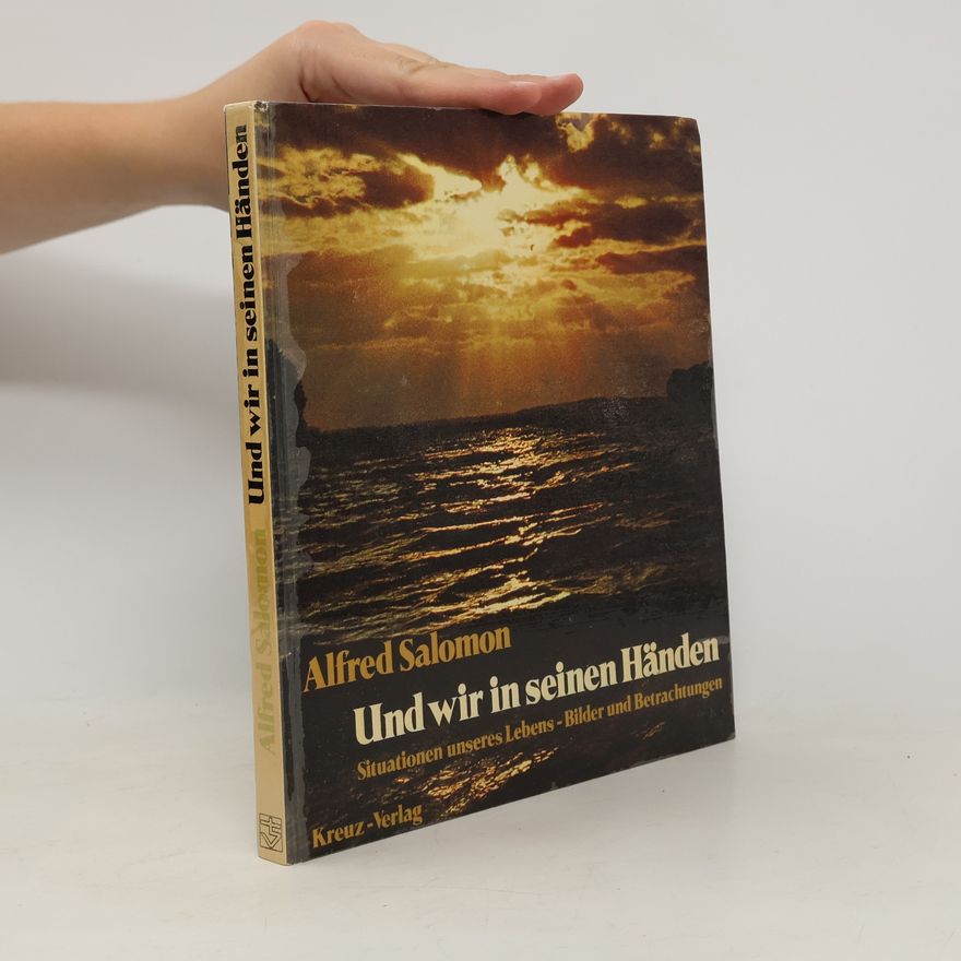 Alfred Salomon Und wir in seinen Händen