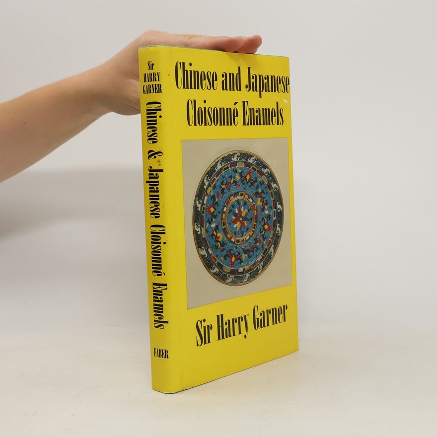 Sir Harry Garner Chinese and Japanese Cloisonné Enamels