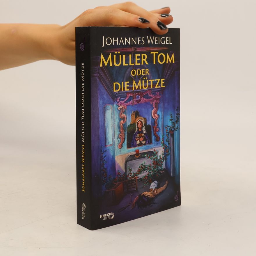 Johannes Weigel Müller Tom oder die Mütze