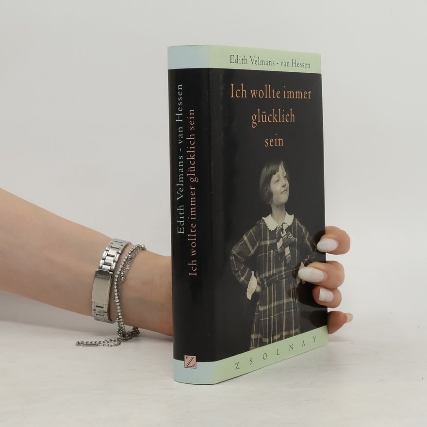 Edith Velmans van Hessen Ich wollte immer glücklich sein