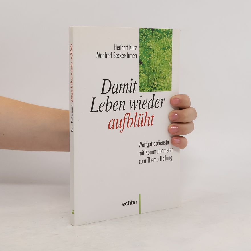 Manfred Becker-Irmen Damit Leben wieder aufblüht