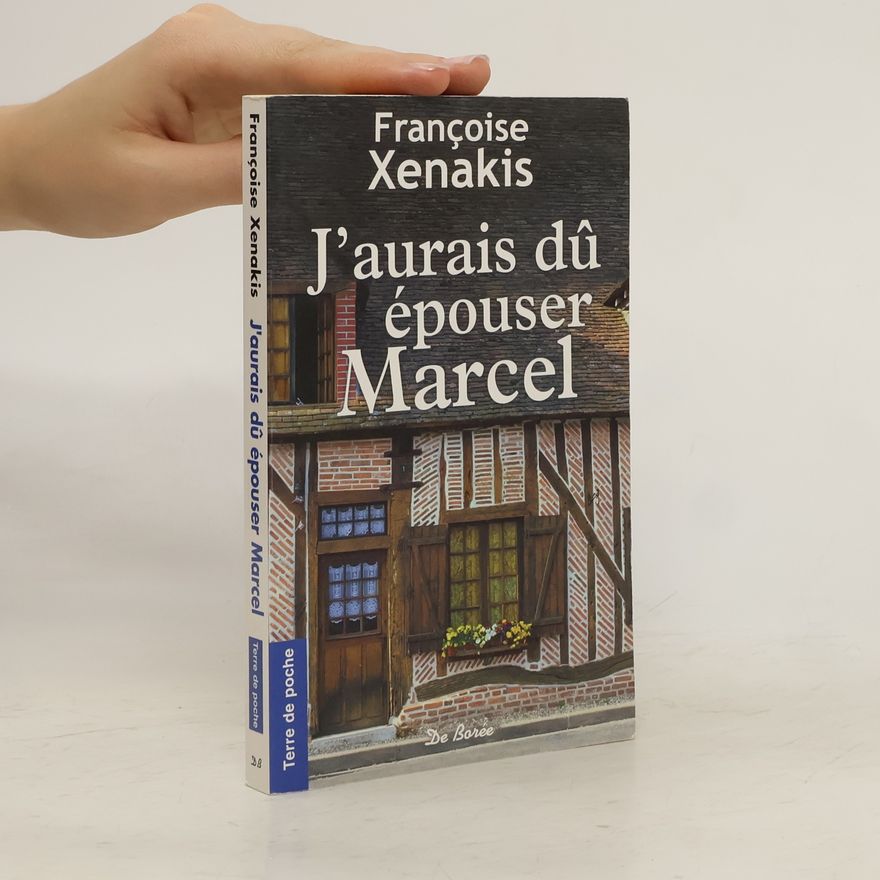 Françoise Xenakis J'aurais dû épouser Marcel