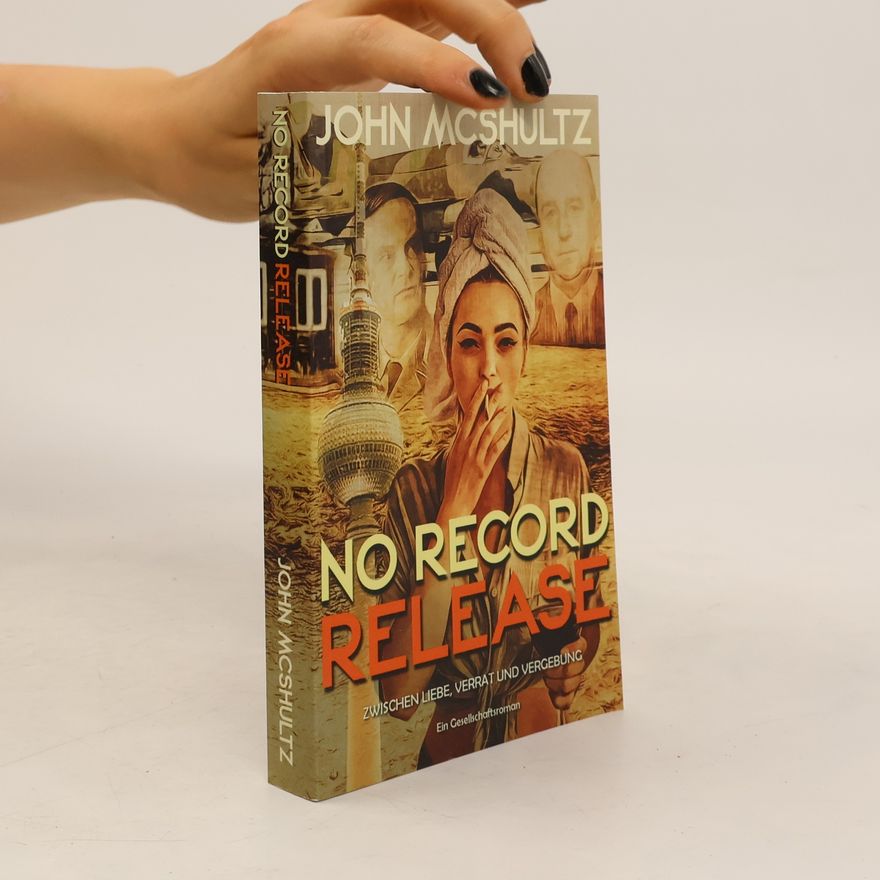 John McShultz NO RECORD RELEASE. ZWISCHEN LIEBE, VERRAT UND VERGEBUNG
