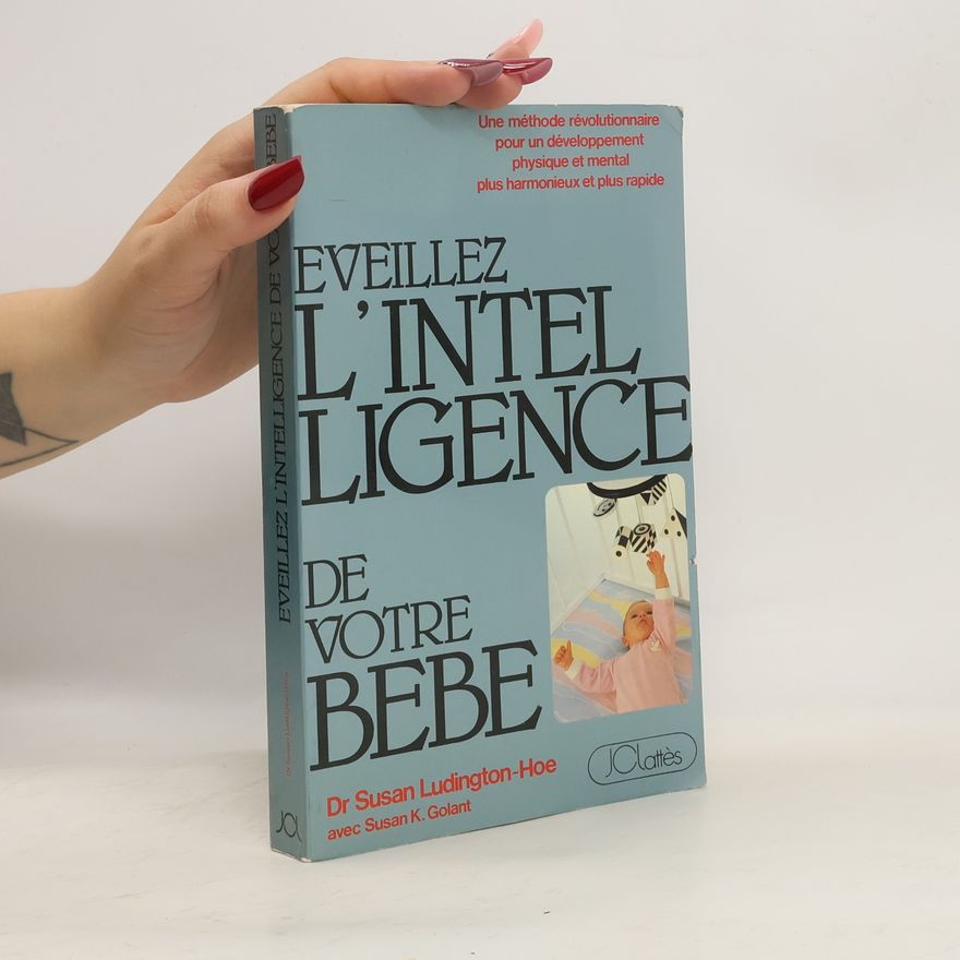 Susan Ludington-Hoe Eveillez l'intelligence de votre bebe