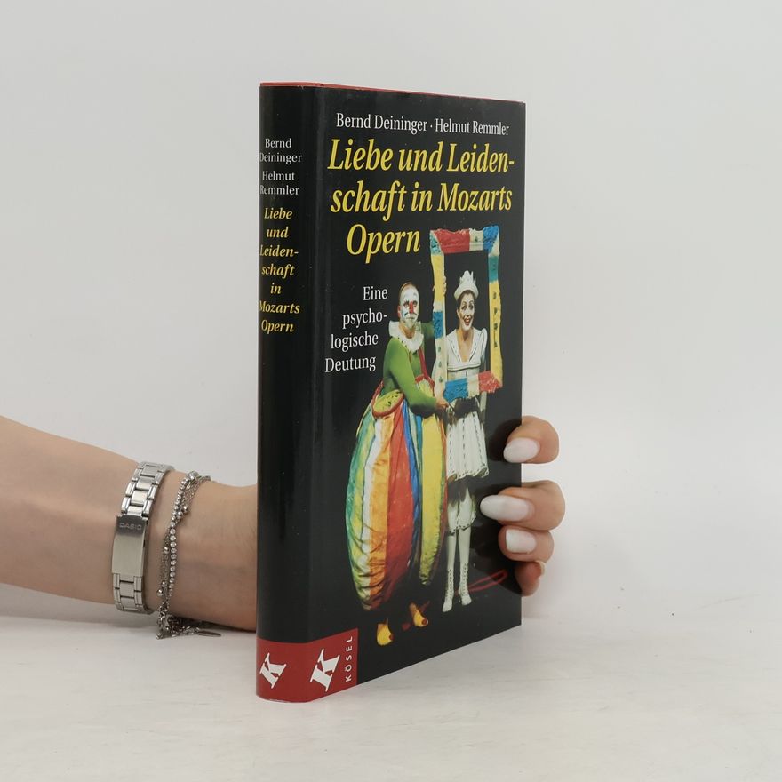 Bernd Deininger Liebe und Leidenschaft in Mozarts Opern