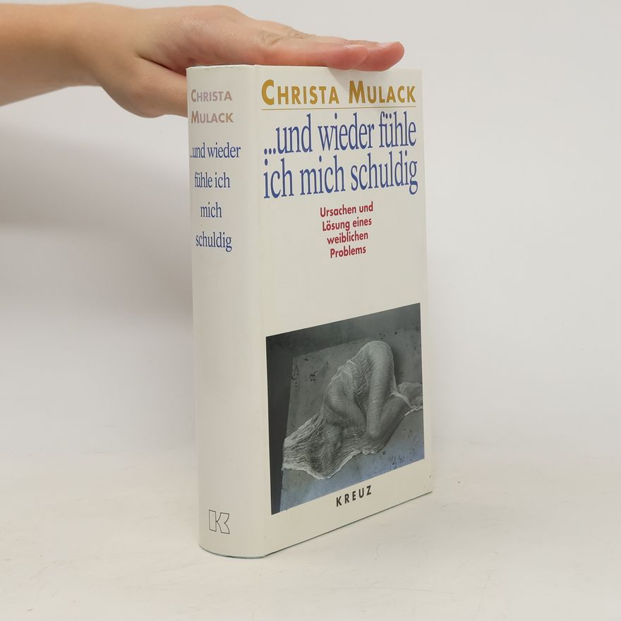 Christa Mulack ... und wieder fühle ich mich schuldig