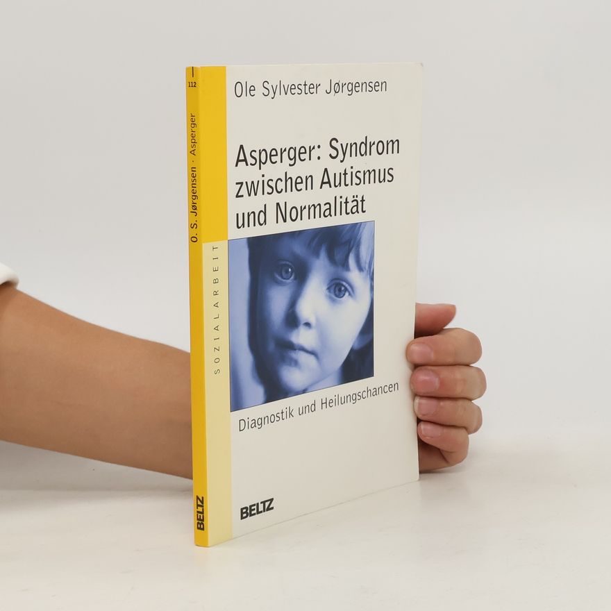 Ole Sylvester Jørgensen Asperger: Syndrom zwischen Autismus und Normalität