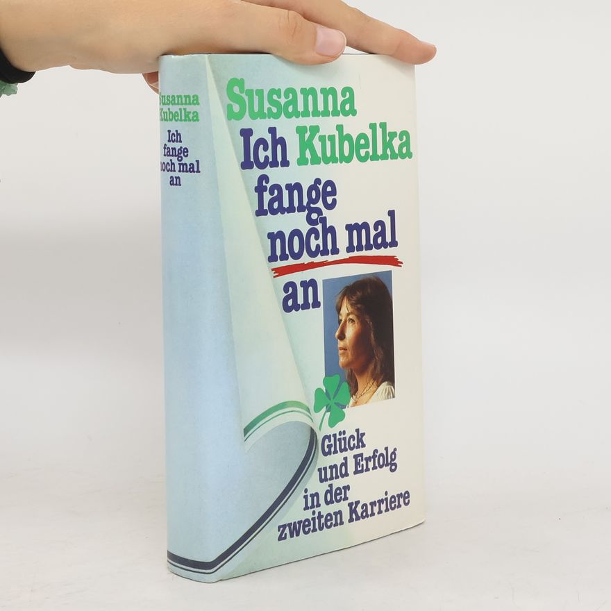 Susanna Kubelka Ich fange noch mal an