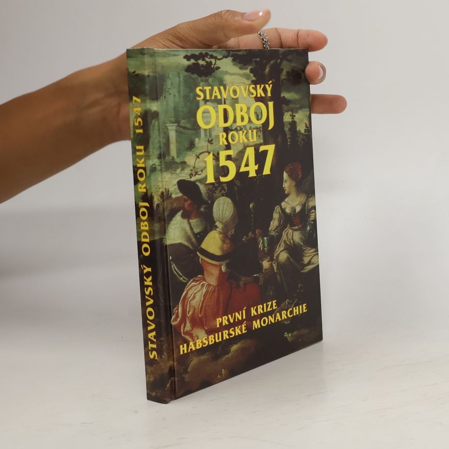 Various authors Stavovský odboj roku 1547. První krize habsburské monarchie