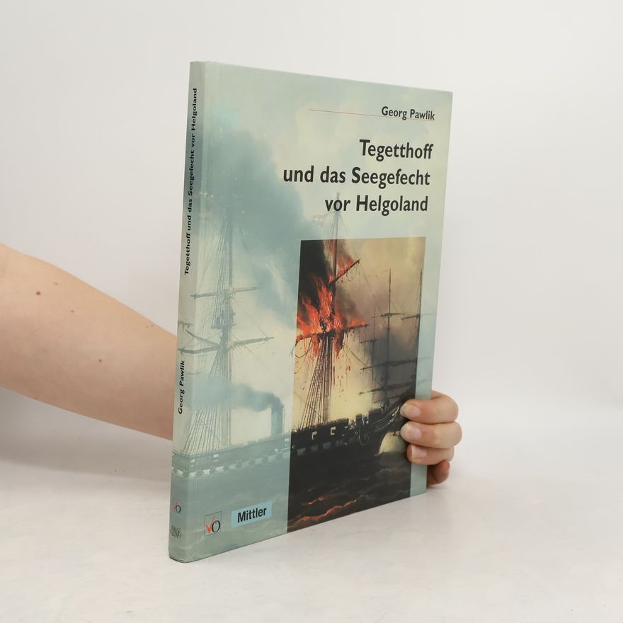 Georg Pawlik Tegetthoff und das Seegefecht vor Helgoland