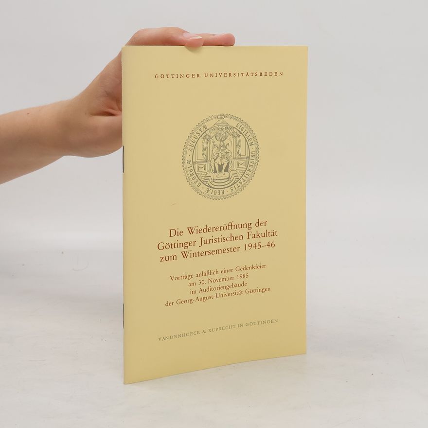 Wolfgang Sellert Die Wiedereröffnung der Göttinger Juristischen Fakultät zum Wintersemester 1945, 46