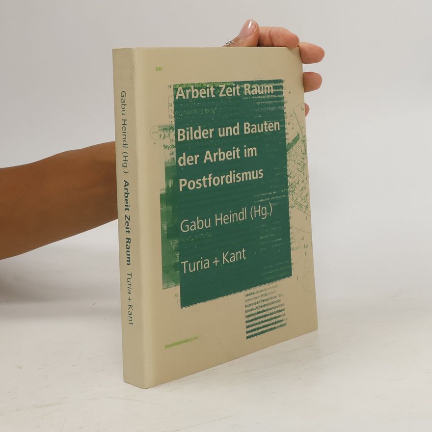 Gabu Heindl Arbeit, Zeit, Raum