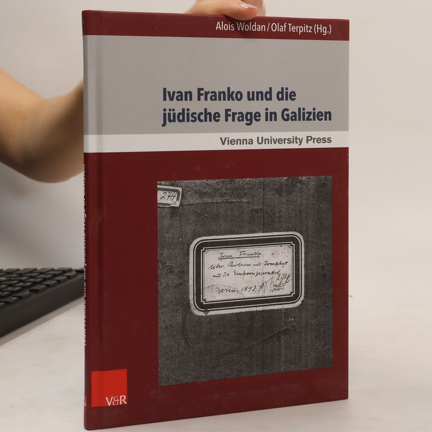 Alois Woldan Ivan Franko und die jüdische Frage in Galizien