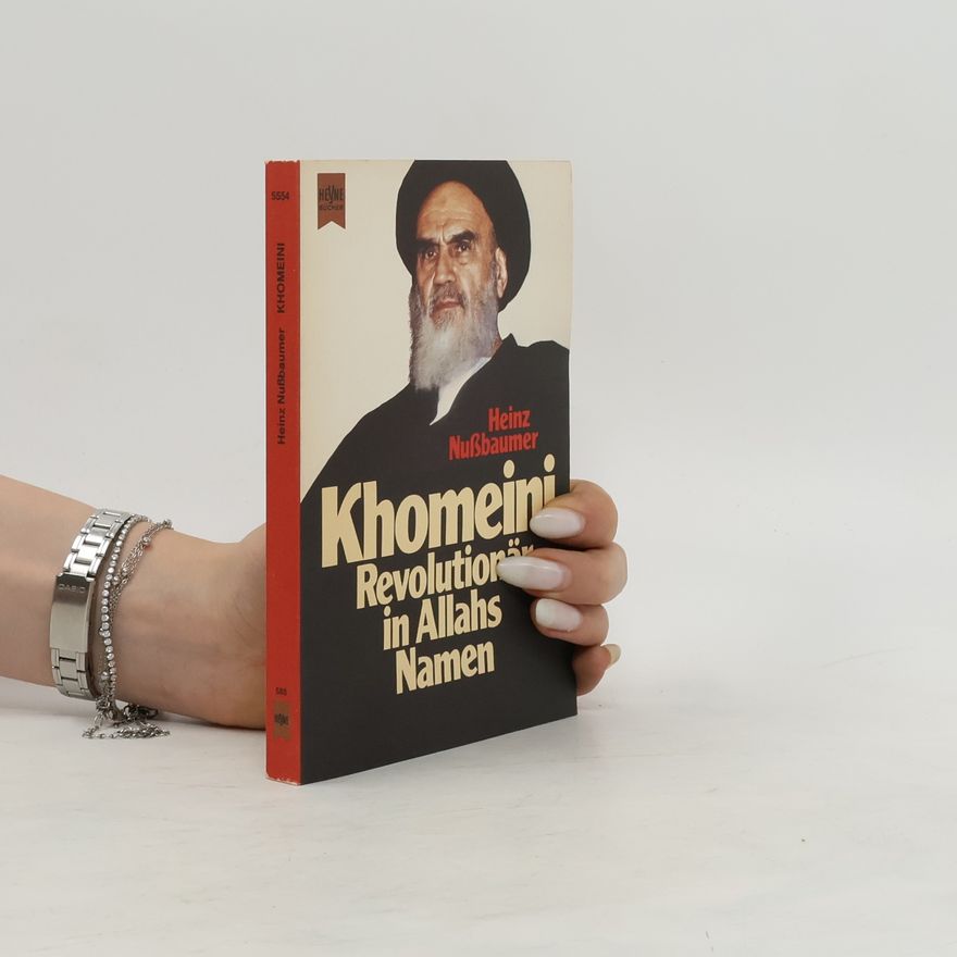 Heinz Nußbaumer Khomeini, Revolutionär in Allahs Namen