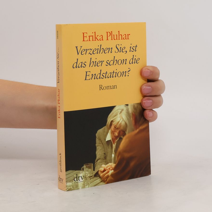Erika Pluhar Verzeihen Sie, ist das hier schon die Endstation?