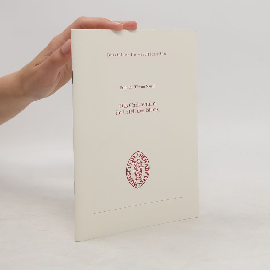 Tilman Nagel Das Christentum im Urteil des Islams