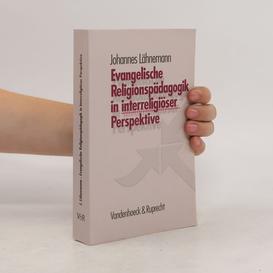 Johannes Lähnemann Evangelische Religionspädagogik in interreligiöser Perspektive