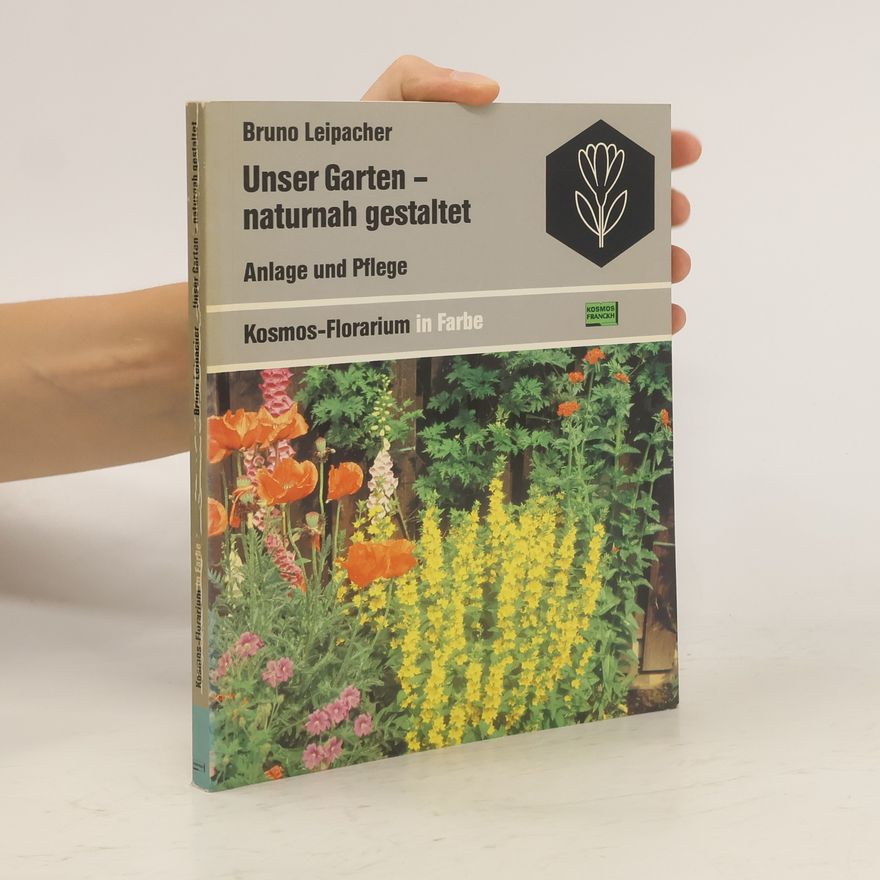 Bruno Leipacher Unser Garten - naturnah gestaltet