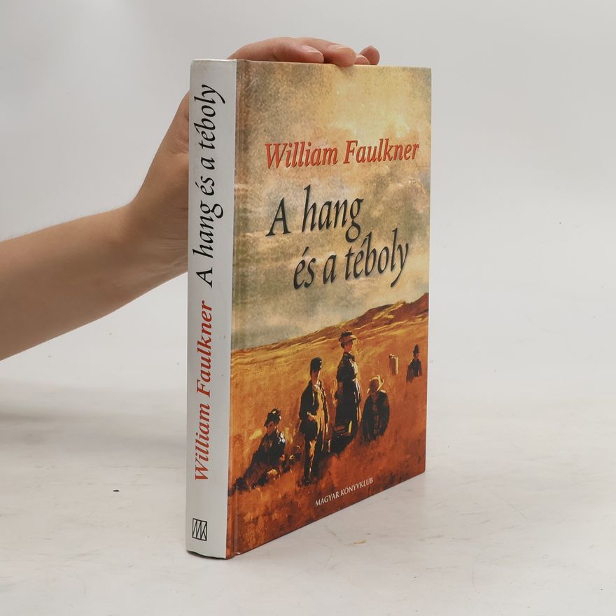 William Faulkner A hang és a téboly