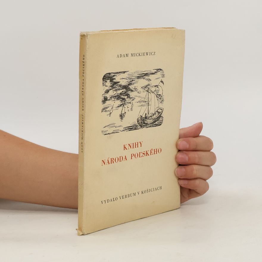 Adam Mickiewicz Knihy národa poľského a Knihy pútnictva poľského z roku Pána 1832