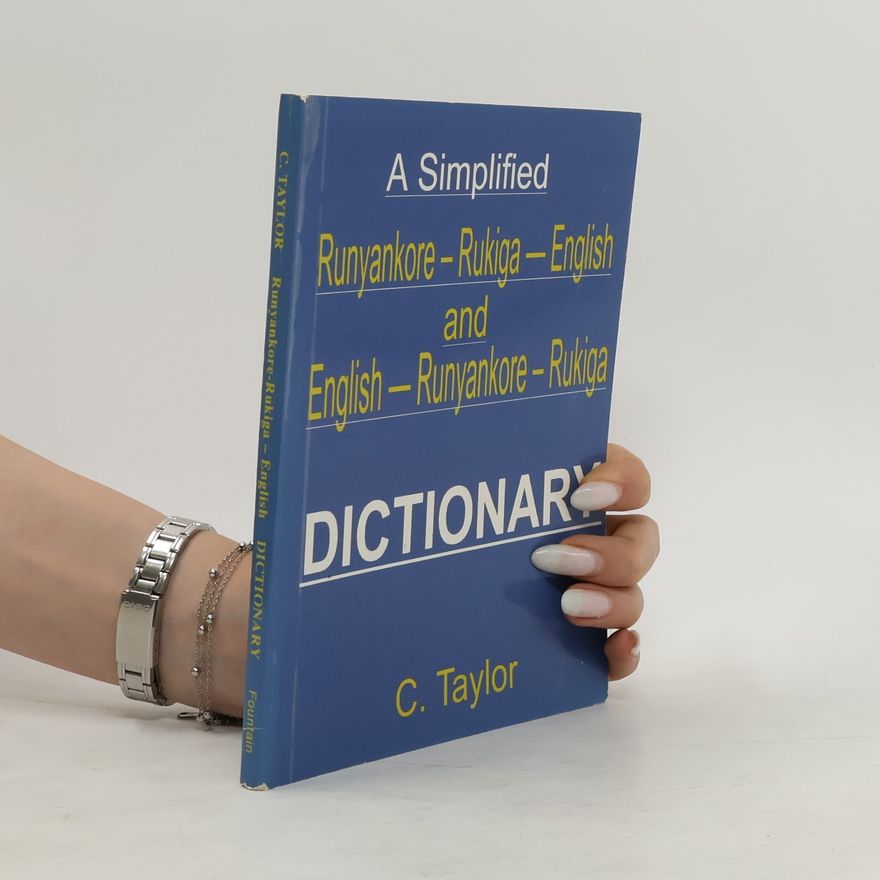 C.V. Taylor A Simplified Runyankore - Rukiga - English and English - Runyankore - Rukiga Dictionary