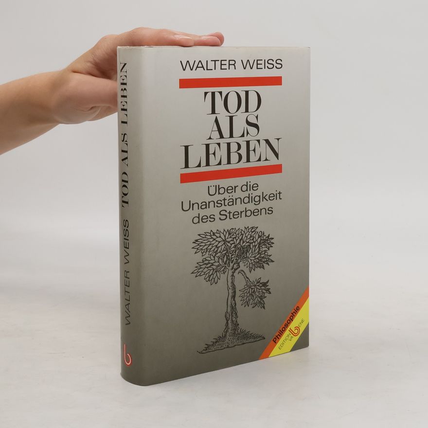 Walter Weiss Tod als Leben