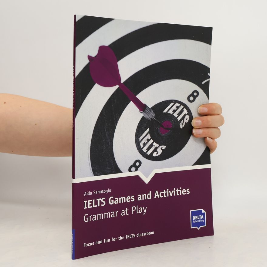 Kolektiv autorů IELTS Games and Activities - Grammar at Play