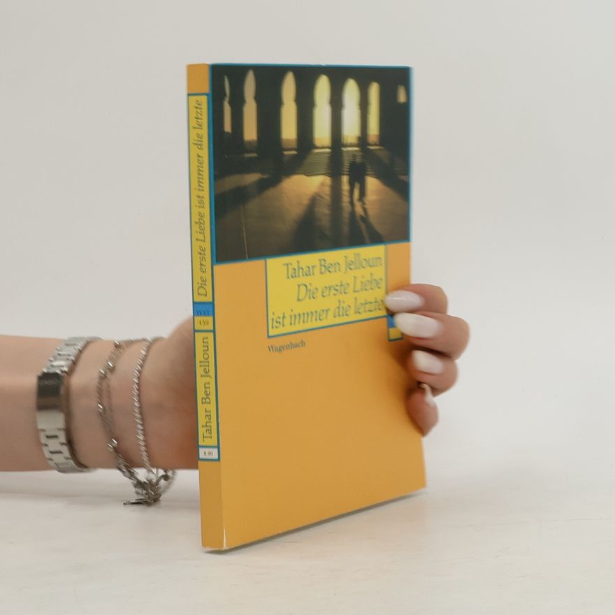 Tahar Ben Jelloun Die erste Liebe ist immer die letzte