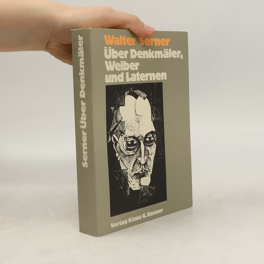 Walter Serner Über Denkmäler, Weiber und Laternen