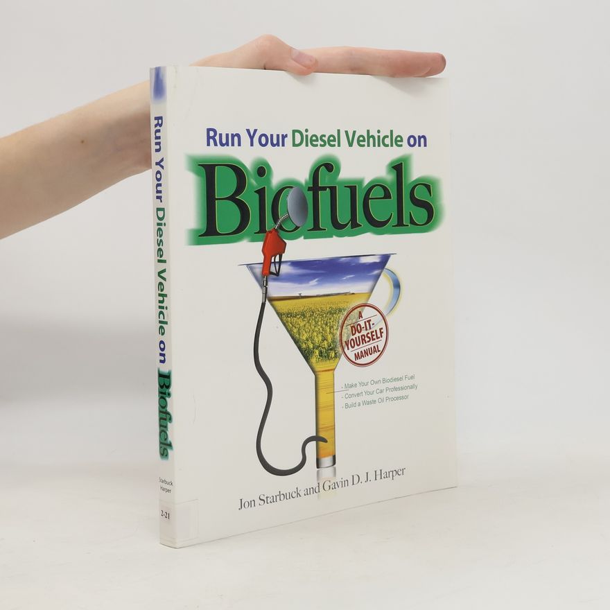 Jon Starbuck Run Your Diesel Vehicle on Biofuels
