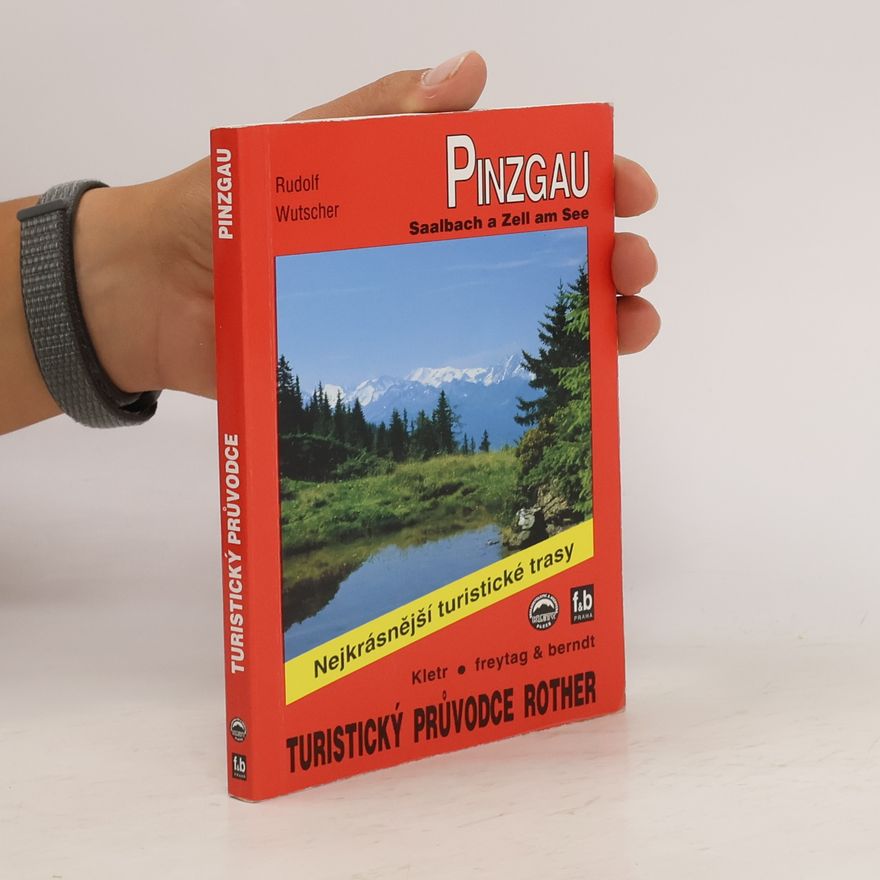Rudolf Wutscher Výlety po horách a údolích v okolí Pinzgau, Saalbach a Zell am See