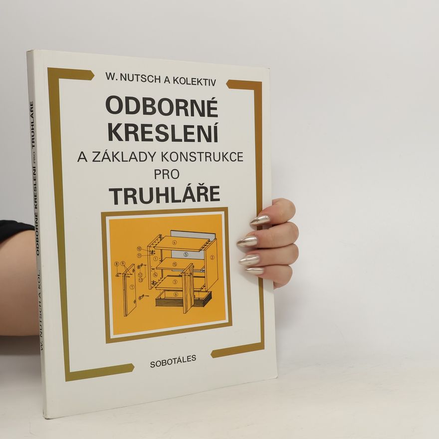 Wolfgang Nutsch Odborné kreslení a základy konstrukce pro truhláře