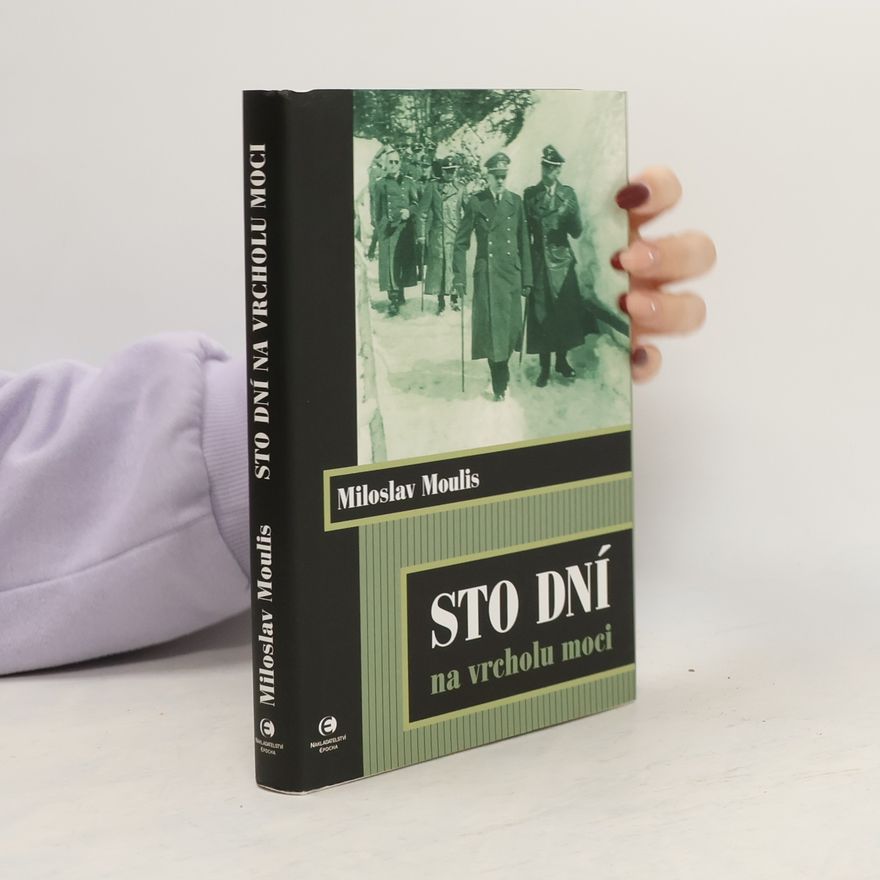Miloslav Moulis Sto dní na vrcholu moci