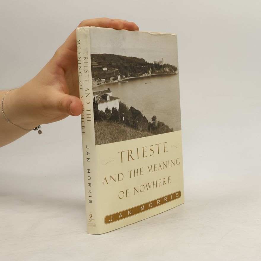 Jan Morris Trieste and the Meaning of Nowhere