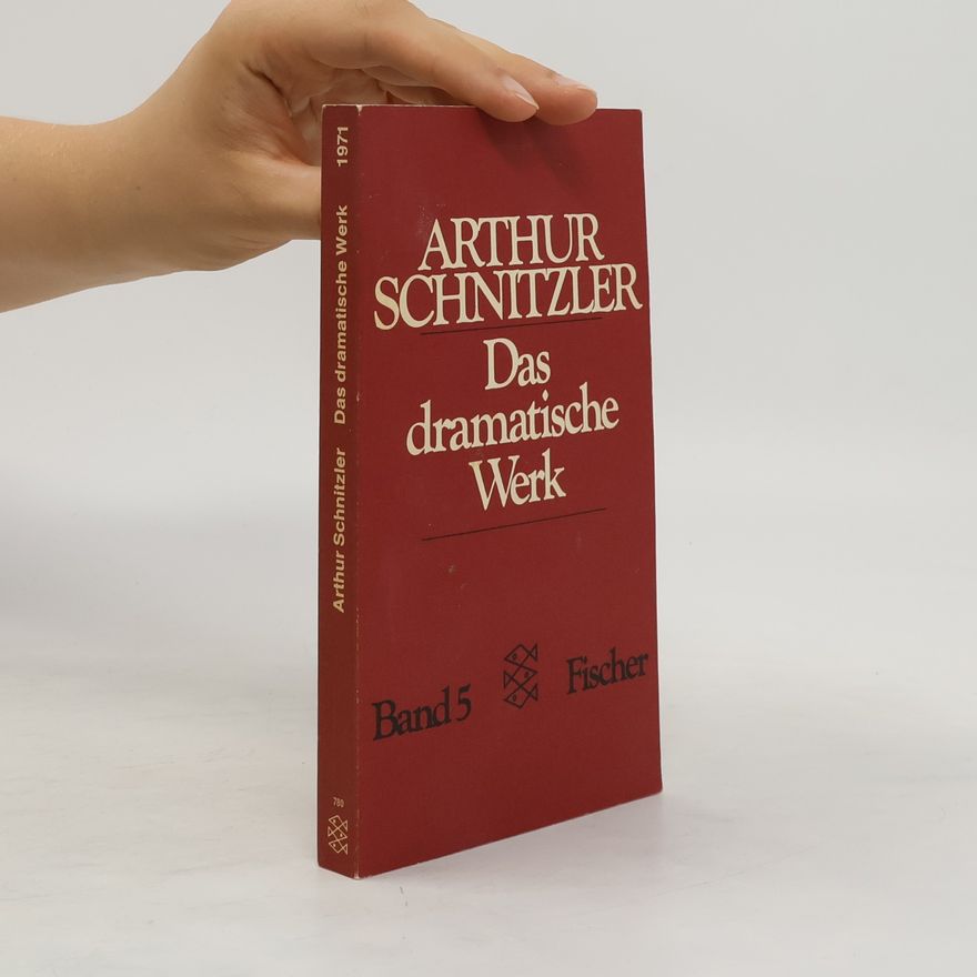 Arthur Schnitzler Das dramatische Werk. Bd. 5