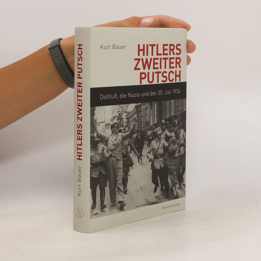 Kurt Bauer Hitlers zweiter Putsch