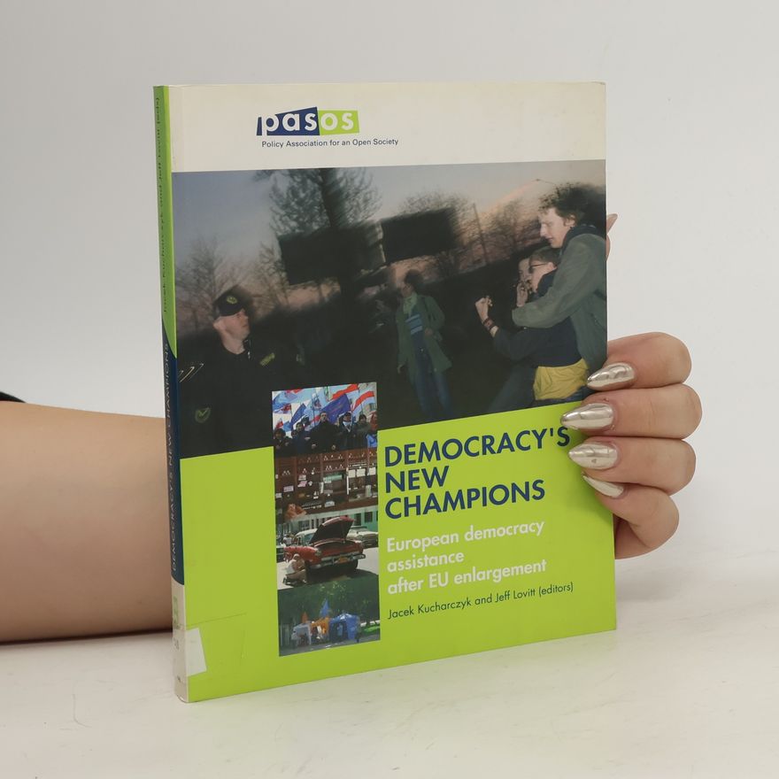 Jeff Lovitt Democracy's New Champions. European Democracy Assistance After EU Enlargement