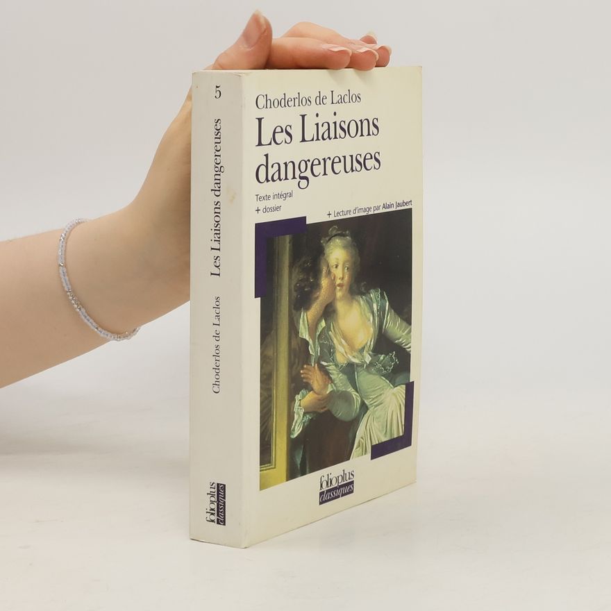 Pierre-Ambroise-François Choderlos de Laclos Les Liaisons dangereuses