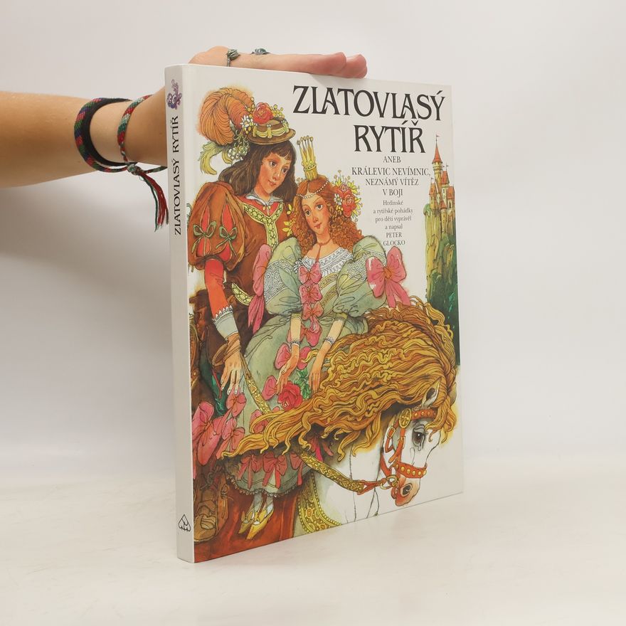 Peter Glocko Zlatovlasý rytíř, aneb, Králevic Nevímnic, neznámý vítěz v boji