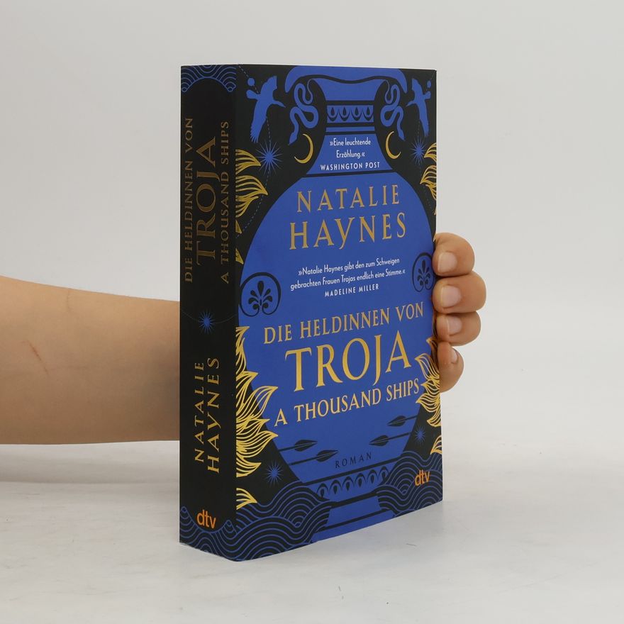 Natalie Haynes A Thousand Ships – Die Heldinnen von Troja