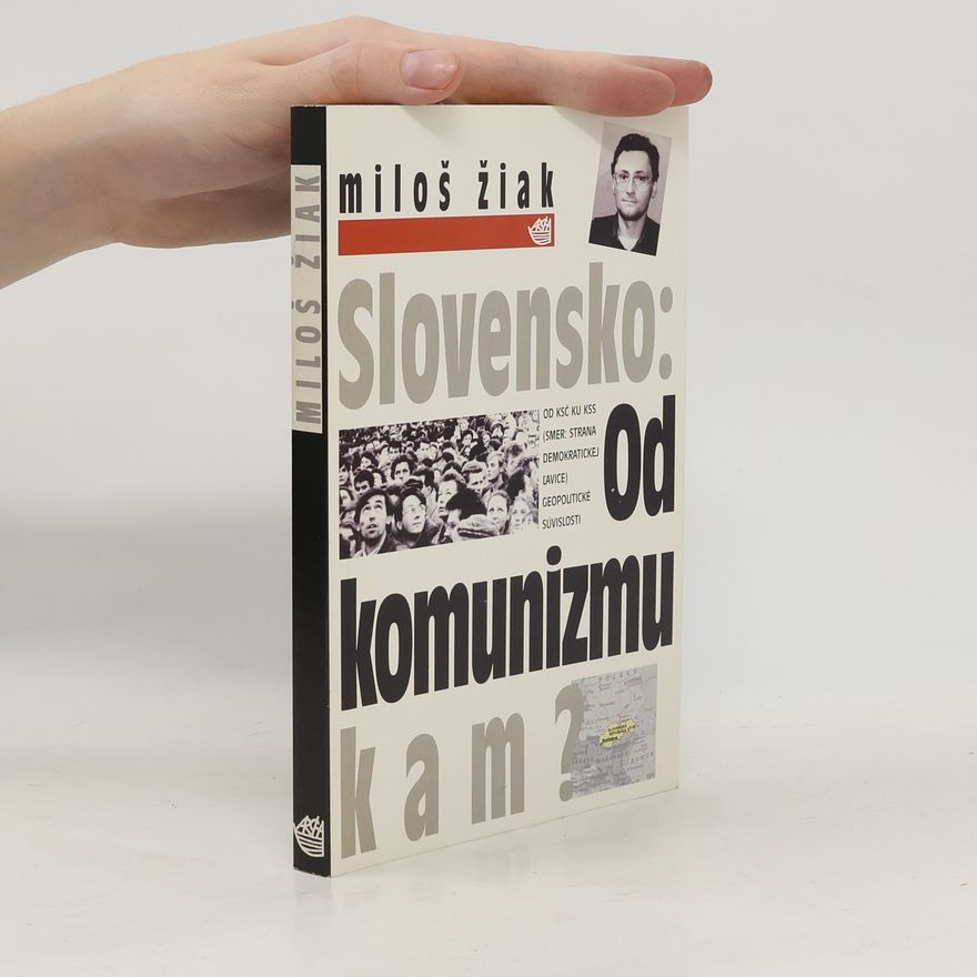 Miloš Žiak Slovensko: Od komunizmu kam?